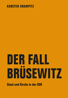 Der Fall Brüsewitz. Staat und Kirche in der DDR
